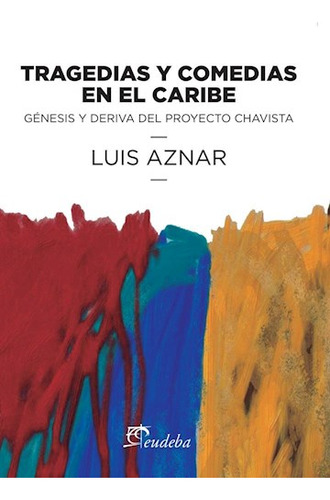 Tragedias Y Comedias En El Caribe Génesis Y Deriva Del Proy