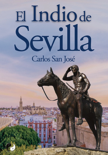 El Indio De Sevilla, De Carlos San José