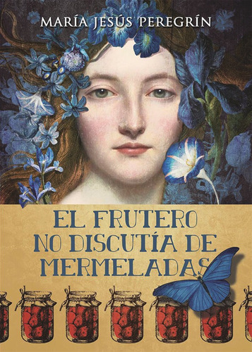 El Frutero No Discutía De Mermeladas, De María Jesús Peregrin. Editorial Letrame, Tapa Blanda, Edición 1 En Español, 2016