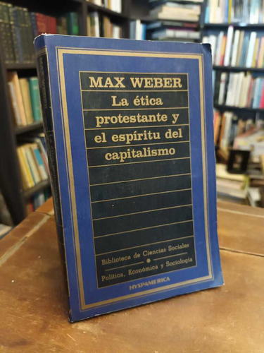 La Ética Protestante Y El Espíritu Del Capitalismo - Weber