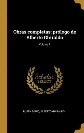 Libro Obras Completas; Pr Logo De Alberto Ghiraldo; Volum...