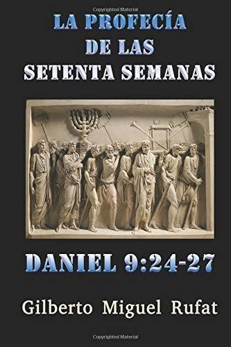 Libro : La Profecia De Las Setenta Semanas De Daniel 9: 24 