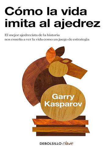 Como La Vida Imita Al Ajedrez,  Garry Kasparov