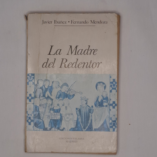 La Madre Del Redentor /j. Ibañez, F. Mendoza /ed Palabra