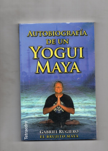 Autobiografía De Un  Yogui Maya  -  Gabriel Rugiero -