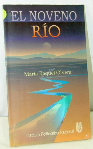 El Noveno Rio , Maria Raquel Olvera 2002 1ra Ed Nvl (Usado)