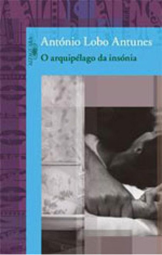 O Arquipélago Da Insônia, De Antunes, António Lobo. Editora Alfaguara, Capa Mole, Edição 1ª Edição - 2010 Em Português