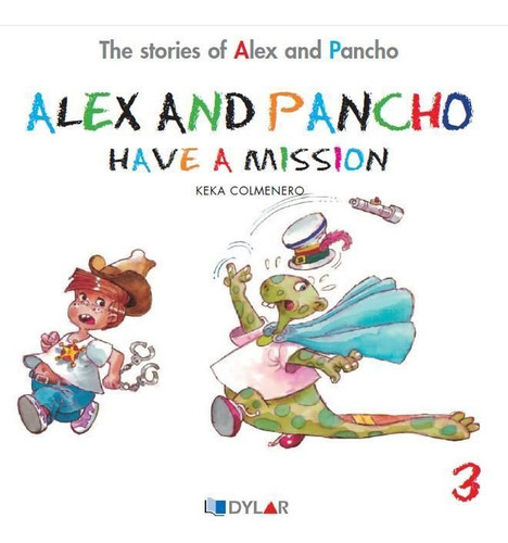 ALEX AND PANCHO HAVE A MISION - STORY 3, de Keka Colmenero. Editorial Dylar Ediciones, S.L, tapa blanda en inglés