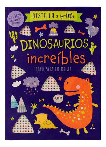 Dinosaurios Increibles. Destella Y Brilla, De Silver Dolphin. Editorial Silver Dolphin Infantil, Tapa Blanda, Edición 01 En Español, 2023