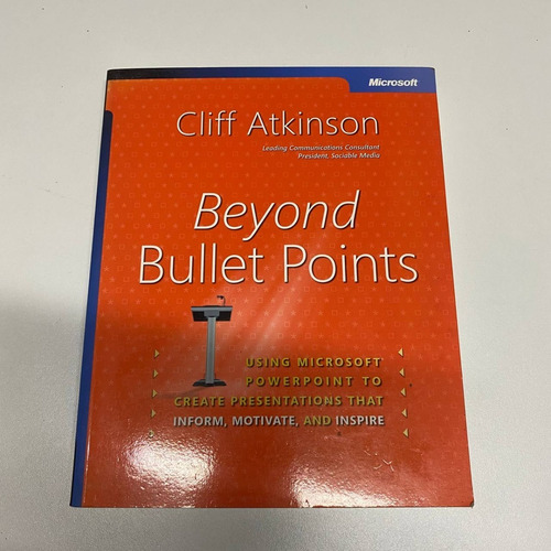 Beyond Bullet Points: Using Powerpoint To Tell A Compelling Story That Gets Results