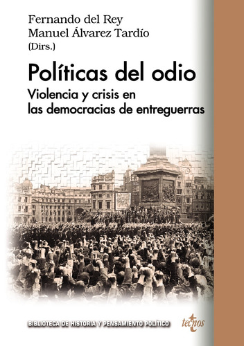 Políticas del odio, de Rey, Fernando del. Serie Biblioteca de Historia y Pensamiento Político Editorial Tecnos, tapa blanda en español, 2017