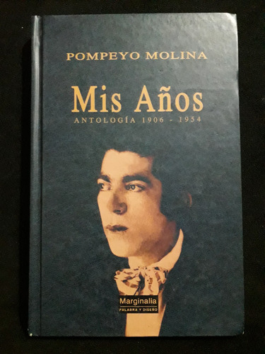 Pompeyo Molina Mis Años Antología 1906-1954 / Jaime Zalamea