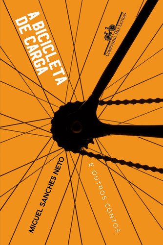A bicicleta de carga: E outros contos, de Neto, Miguel Sanches. Editorial Companhia das Letras, capa mole em português, 2018