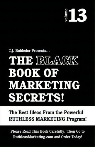 The Black Book Of Marketing Secrets, Vol. 13, De T J Rohleder. Editorial M O R E Incorporated, Tapa Blanda En Inglés