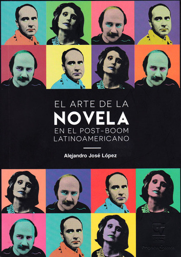 El Arte De La Novela En El Post Boom Latinoamericano, De López, Alejandro José. Editorial Universidad Del Valle, Tapa Blanda, Edición 2 En Español, 2017
