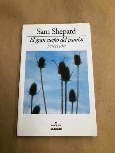 El Gran Sueño Del Paraíso. Sam Shepard. Anagrama /s