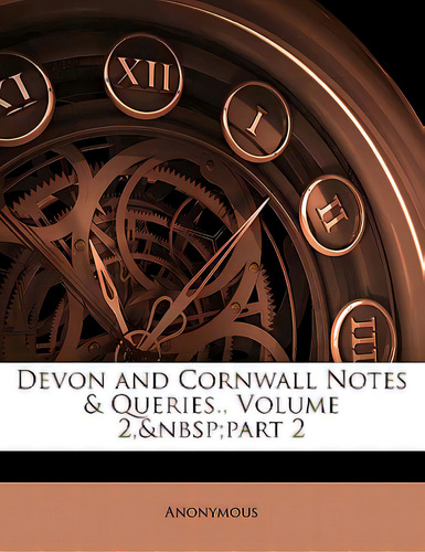 Devon And Cornwall Notes & Queries., Volume 2, Part 2, De Anonymous. Editorial Nabu Pr, Tapa Blanda En Inglés