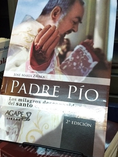 Los Milagros Desconocidos Del Padre Pio - Jose Maria Zavala