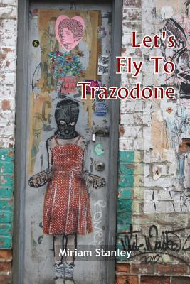Libro Let's Fly To Trazodone: Poetry By Miriam Stanley - ...