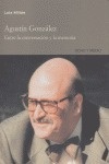 Libro Agustin Gonzalez Entre La Conversacion Y La Memoria