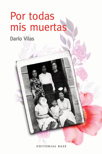 Por Todas Mis Muertas, De Vilas Couselo, Dario. Editorial Base, Tapa Blanda En Español