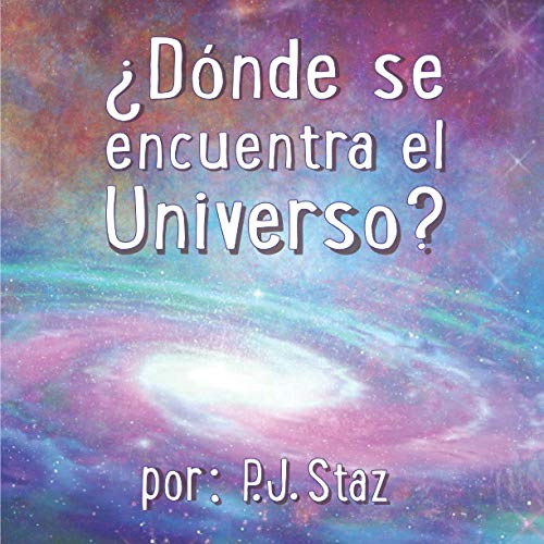 Donde Se Encuentra El Universo?: Un Viaje Rapido A Los Punto