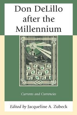 Libro Don Delillo After The Millennium : Currents And Cur...
