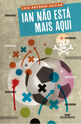 Ian Não Está Mais Aqui, de Antonio Aguiar, Luiz. Série Doces Venenos Editora Melhoramentos Ltda., capa mole em português, 2019