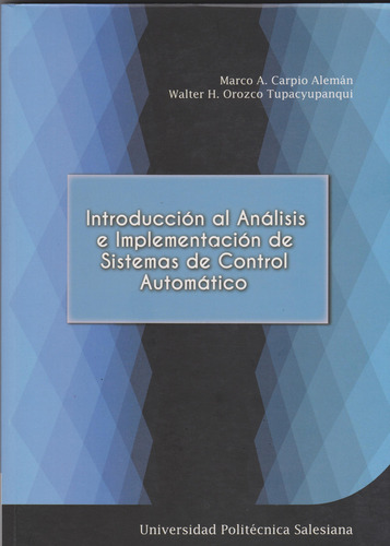 Introduccion Al Análisis E Implementación De Sistemas De Control Automático, De Marco Carpio Alemán, Walter Orozco Tupacyupanqui. Editorial Abyayala, Tapa Blanda En Español, 2017