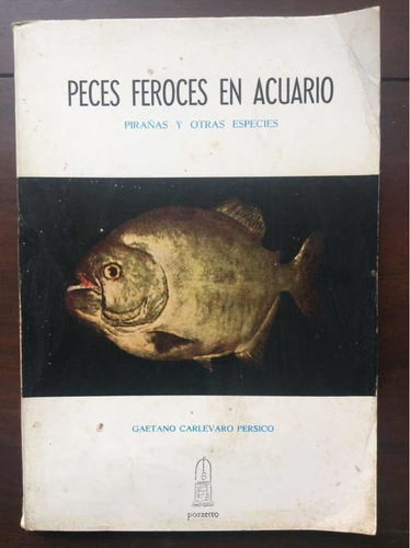 Peces Feroces En Acuario Pirañas - Gaetano Carlevaro Pérsico