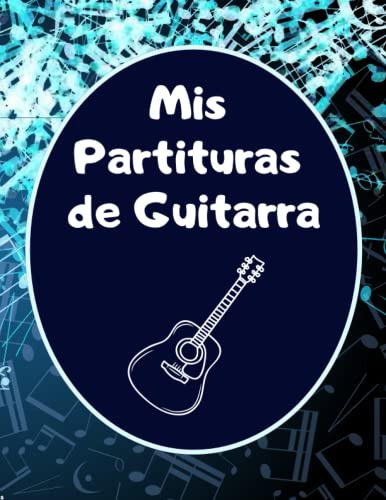 Mis Partituras De Guitarra: Cuaderno De Composicion Para Ano