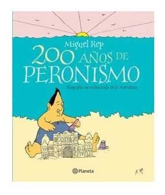 Libro 200 Años De Peronismo Biografia No Autorizada De La Ar