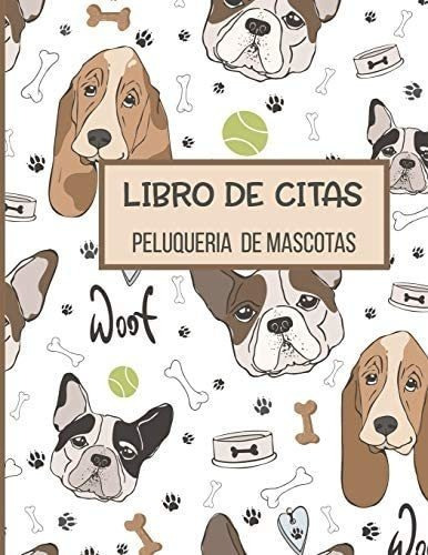 Libro: Libro De Citas Peluqueria De Mascotas: Libreta Para Y