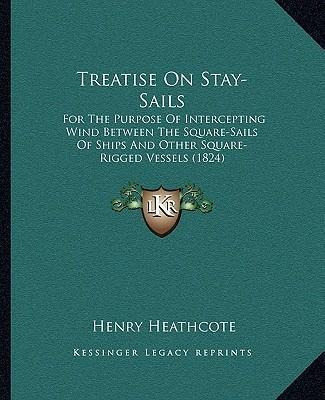 Treatise On Stay-sails : For The Purpose Of Intercepting ...