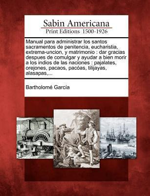 Libro Manual Para Administrar Los Santos Sacramentos De P...