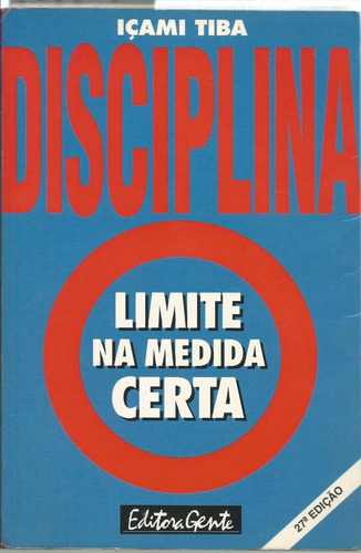 Livro Disciplina, O Limite Na Medida Certa, Içami Tiba