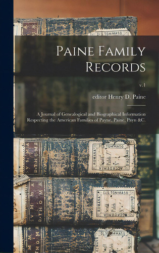 Paine Family Records: A Journal Of Genealogical And Biographical Information Respecting The Ameri..., De Paine, Henry D. Editor. Editorial Legare Street Pr, Tapa Dura En Inglés