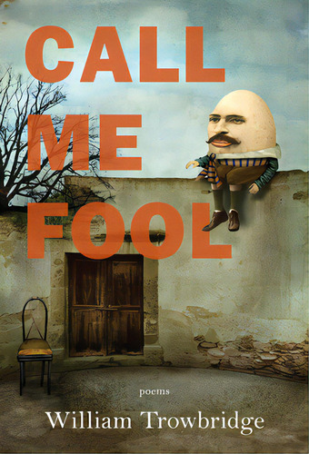 Call Me Fool, De Trowbridge, William. Editorial Red Hen Pr, Tapa Blanda En Inglés