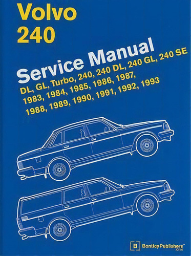 Volvo 240 Service Manual : Dl, Gl, Turbo, 240, 240 Dl, 240, De Bentley Publishers. Editorial Bentley (robert) Inc.,us En Inglés