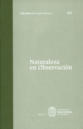 Naturaleza En Observación, De Estela Restrepo Zea, Clara Helena Sánchez, Gustavo Silva Carrero. Editorial Universidad Nacional De Colombia, Tapa Dura, Edición 2017 En Español