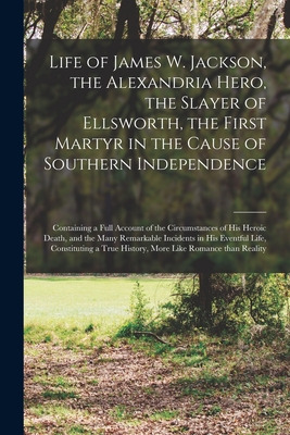 Libro Life Of James W. Jackson, The Alexandria Hero, The ...