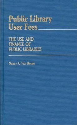 Public Library User Fees - Nancy A. Van House