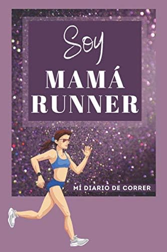 Libro: Soy Mamá Runner Mí Diario De Correr: Jogging Running