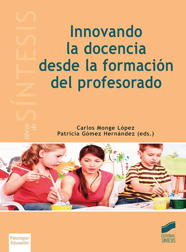 Innovando la docencia desde la formación del profesorado: 36 (Libros de Síntesis), de Monge López, Carlos. Editorial SINTESIS, tapa pasta blanda, edición 1 en español