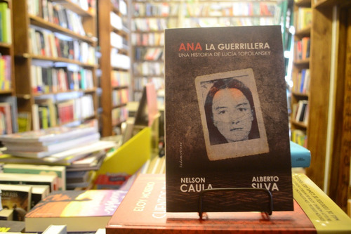 Ana La Guerrillera. Nelson Caula Y Alberto Silva.