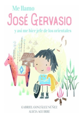 Me Llamo Jose Gervasio, De Gonzalez Nuñez, Gabriel. Editorial Altea En Español