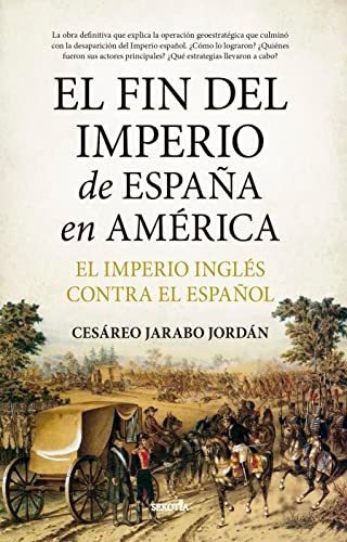 El Fin Del Imperio De España En América, De Cesáreo Jarabo Jordán. Editorial Almuzara, Tapa Blanda En Español