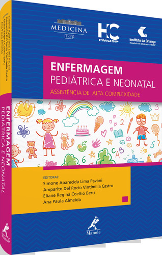 Enfermagem pediátrica e neonatal: ASSISTÊNCIA DE ALTA COMPLEXIDADE, de () Pavani, Simone Aparecida Lima/ () Castro, Amparito Del Rocío Vintimilla/ () Berti, Eliane Regina Coelh/ () Almeida, Ana Paula. Editora Manole LTDA, capa mole em português, 2019