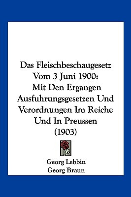 Libro Das Fleischbeschaugesetz Vom 3 Juni 1900: Mit Den E...