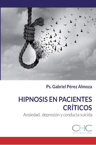 Libro: Hipnosis Aplicada A Pacientes Críticos: Ansiedad, Dep